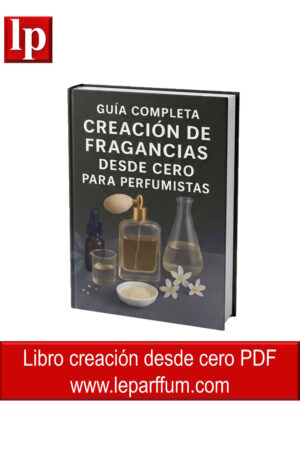 Libro PDF Paso a Paso creación perfumes desde Cero Le Parffum